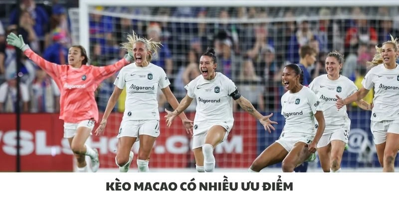 Kèo macao có nhiều ưu điểm