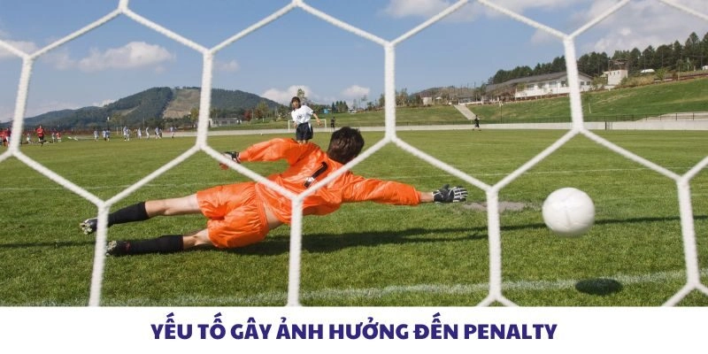 Yếu tố gây ảnh hưởng đến penalty