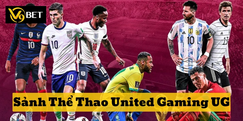 Sảnh Thể Thao United Gaming UG Tại V9bet – Điểm Đến Lý Tưởng