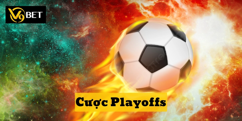 Cược Playoffs – 5 Cách Tiếp Cận Soi Kèo Thông Minh Từ V9bet